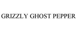 GRIZZLY GHOST PEPPER trademark