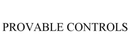 PROVABLE CONTROLS trademark
