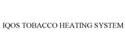 IQOS TOBACCO HEATING SYSTEM trademark