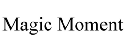 MAGIC MOMENT trademark
