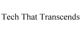 TECH THAT TRANSCENDS trademark