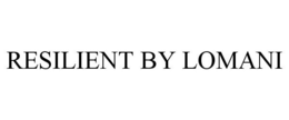 RESILIENT BY LOMANI trademark