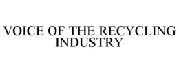 VOICE OF THE RECYCLING INDUSTRY trademark