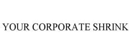 YOUR CORPORATE SHRINK trademark