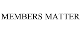 MEMBERS MATTER trademark
