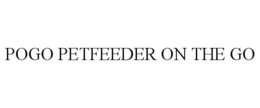 POGO PETFEEDER ON THE GO trademark