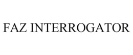 FAZ INTERROGATOR trademark