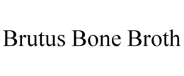 BRUTUS BONE BROTH trademark