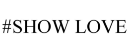 #SHOW LOVE trademark