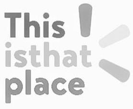 THIS IS THAT PLACE trademark