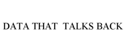 DATA THAT TALKS BACK trademark