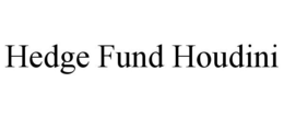 HEDGE FUND HOUDINI trademark