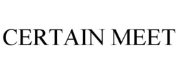 CERTAIN MEET trademark