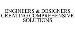 ENGINEERS & DESIGNERS CREATING COMPREHENSIVE SOLUTIONS trademark