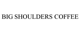 BIG SHOULDERS COFFEE trademark