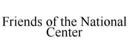 FRIENDS OF THE NATIONAL CENTER trademark