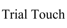 TRIAL TOUCH trademark