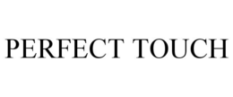 PERFECT TOUCH trademark