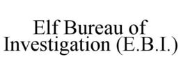 ELF BUREAU OF INVESTIGATION (E.B.I.) trademark