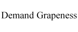 DEMAND GRAPENESS trademark