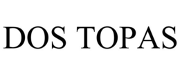 DOS TOPAS trademark