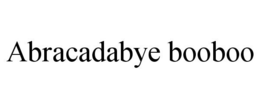 ABRACADABYE BOOBOO trademark