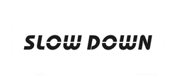 SLOW DOWN trademark