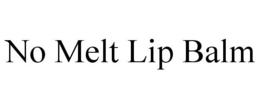 NO MELT LIP BALM trademark