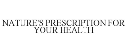 NATURE'S PRESCRIPTION FOR YOUR HEALTH trademark