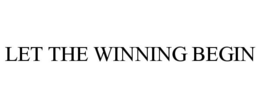LET THE WINNING BEGIN trademark