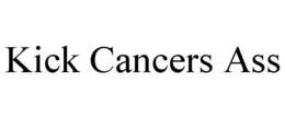 KICK CANCERS ASS trademark