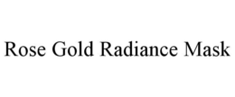 ROSE GOLD RADIANCE MASK trademark