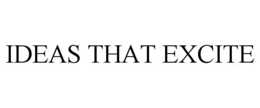 IDEAS THAT EXCITE trademark