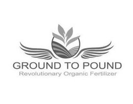 GROUND TO POUND REVOLUTIONARY ORGANIC FERTILIZER trademark