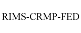RIMS-CRMP-FED trademark