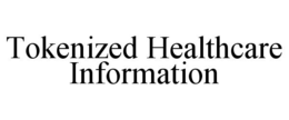 TOKENIZED HEALTHCARE INFORMATION trademark
