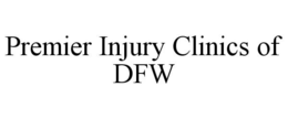 PREMIER INJURY CLINICS OF DFW trademark