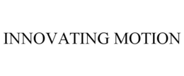 INNOVATING MOTION trademark