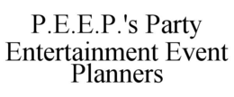 P.E.E.P.'S PARTY ENTERTAINMENT EVENT PLANNERS trademark