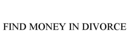 FIND MONEY IN DIVORCE trademark