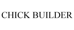 CHICK BUILDER trademark