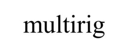 MULTIRIG trademark