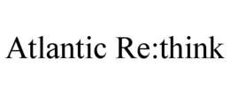 ATLANTIC RE:THINK trademark