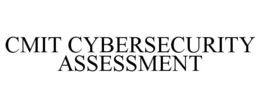 CMIT CYBERSECURITY ASSESSMENT trademark