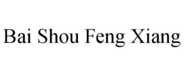 BAI SHOU FENG XIANG trademark