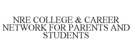 NRE COLLEGE & CAREER NETWORK FOR PARENTS AND STUDENTS trademark