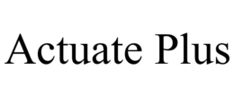 ACTUATE PLUS trademark