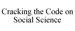 CRACKING THE CODE ON SOCIAL SCIENCE trademark