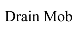 DRAIN MOB trademark