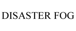 DISASTER FOG trademark
